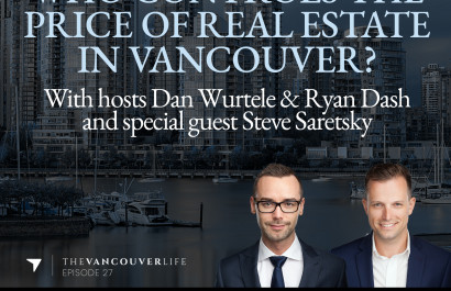 The Vancouver Life Real Estate Podcast Episode 27 - Who Controls The Price Of Real Estate In Vancouver? With Steve Saretsky